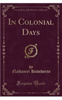 In Colonial Days (Classic Reprint)