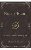 Ninety-Eight (Classic Reprint)