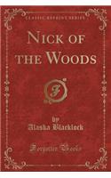 Nick of the Woods (Classic Reprint)