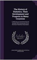 The History of Statistics, Their Development and Progress in Many Countries: In Memoirs to Commemorate the Seventy-Fifth Anniversary of the American Statistical Association