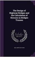 The Design of Highway Bridges and the Calculation of Stresses in Bridges Trusses