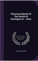 Historical Sketch Of The Parish Of Davington In ... Kent