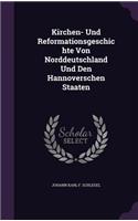 Kirchen- Und Reformationsgeschichte Von Norddeutschland Und Den Hannoverschen Staaten