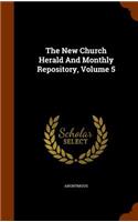 The New Church Herald and Monthly Repository, Volume 5