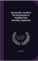 Dissertatio Juridica de Pertinentiis a Praediis Sine Oneribus Separatis