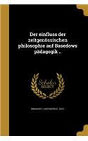 Der einfluss der zeitgenössischen philosophie auf Basedows pädagogik ..