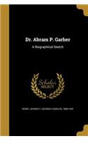 Dr. Abram P. Garber