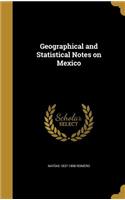 Geographical and Statistical Notes on Mexico