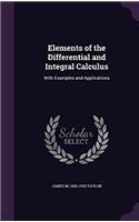 Elements of the Differential and Integral Calculus: With Examples and Applications