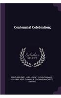 Centennial Celebration;