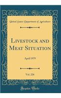 Livestock and Meat Situation, Vol. 226: April 1979 (Classic Reprint)