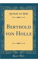 Berthold Von Holle (Classic Reprint)