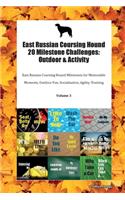 East Russian Coursing Hound 20 Milestone Challenges: Outdoor & Activity East Russian Coursing Hound Milestones for Memorable Moments, Outdoor Fun, Socialization, Agility, Training Volume 3