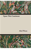 Upon This Continent: (English)
