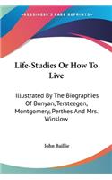 Life-Studies Or How To Live