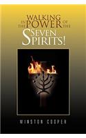 Walking in the Power of the Seven Spirits!