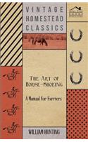 Art Of Horse-Shoeing - A Manual For Farriers