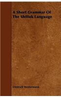 Short Grammar of the Shilluk Language