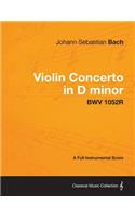 Violin Concerto in D minor - A Full Instrumental Score BWV 1052R