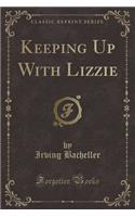 Keeping Up with Lizzie (Classic Reprint)