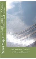Solar Radiation - A Cause of Illness and Cancer?
