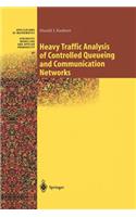 Heavy Traffic Analysis of Controlled Queueing and Communication Networks: (47 Stochastic Modelling and Applied Probability)