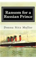 Ransom for A Russian Prince: Lusitania Series Book One