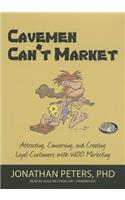 Cavemen Can't Market: Attracting, Conversing, and Creating Loyal Customers with WOO Marketing