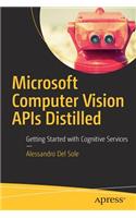 Microsoft Computer Vision APIs Distilled: Getting Started with Cognitive Services