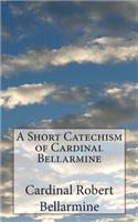 Short Catechism of Cardinal Bellarmine