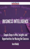 Business Intelligence - Simple Steps to Win, Insights and Opportunities for Maxing Out Success