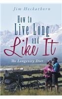 How to Live Long and Like It: The Longevity Diet