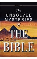 The Unsolved Mysteries of the Bible