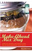 Make-Ahead Mix Day: Complete Recipes and Instructions for On-Hand Homemade Quick Mixes(English)