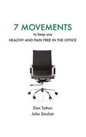 Seven Movements to Keep you Healthy and Pain Free in the Office