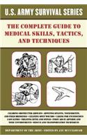 The Complete U.S. Army Survival Guide to Medical Skills, Tactics, and Techniques