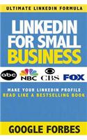 Linkedin for Small Business: How to Make Your Linkedin Profile Read Like a Bestselling Book