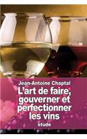 L'art de faire, gouverner et perfectionner les vins: (French)