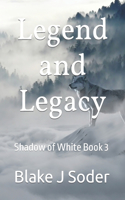 Legend and Legacy: Shadow of White Book 3(3 Shadow of White)