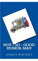 Not-So-Good Humor Man