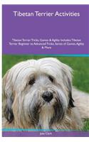 Tibetan Terrier Activities Tibetan Terrier Tricks, Games & Agility. Includes: Tibetan Terrier Beginner to Advanced Tricks, Series of Games, Agility and More