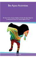 Be-Apso Activities Be-Apso Tricks, Games & Agility Includes: Be-Apso Beginner to Advanced Tricks, Fun Games, Agility & More