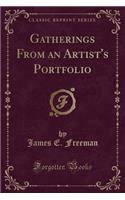 Gatherings from an Artist's Portfolio (Classic Reprint)