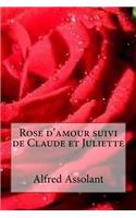 Rose d'amour suivi de Claude et Juliette