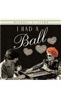 I Had a Ball: My Friendship with Lucille Ball Revised Edition(English)