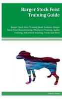 Barger Stock Feist Training Guide Barger Stock Feist Training Book Features: Barger Stock Feist Housetraining, Obedience Training, Agility Training, Behavioral Training, Tricks and More