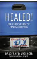 Healed!: One Couple's Journey to Healing and Beyond