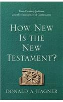 How New Is the New Testament? – First–Century Judaism and the Emergence of Christianity