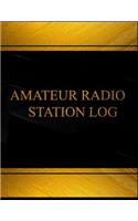 Amateur Radio Station (Log Book, Journal - 125 pgs, 8.5 X 11 inches): Amateur Radio Station Logbook (Black cover, X-Large)