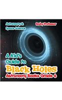 A Kid's Guide to Black Holes Astronomy Books Grade 6 Astronomy & Space Science